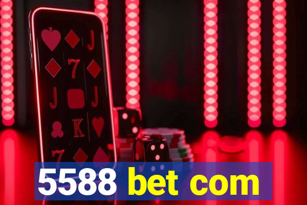 5588 bet com